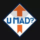 U MAD?