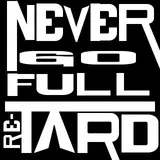 Never Go Full Re-Tard