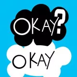OKAY? OKAY. The Fault in Our Stars