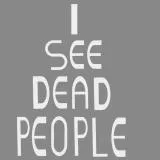 I SEE DEAD PEOPLE
